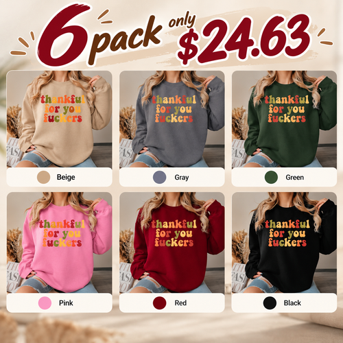 Thankful For You Fuckers Funny Thanksgiving T-Shirt Friendsgiving Grateful Fall Season Casual Daily Wear Top
