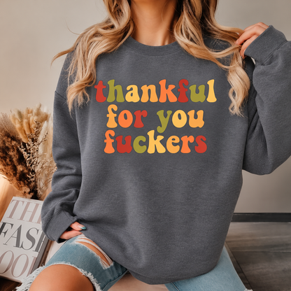 Thankful For You Fuckers Funny Thanksgiving T-Shirt Friendsgiving Grateful Fall Season Casual Daily Wear Top