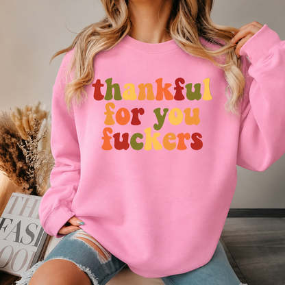 Thankful For You Fuckers Funny Thanksgiving T-Shirt Friendsgiving Grateful Fall Season Casual Daily Wear Top